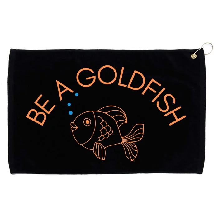 Be A Goldfish Grommeted Golf Towel