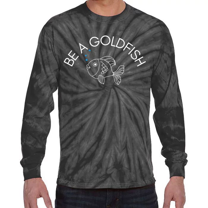 Be A Goldfish Tie-Dye Long Sleeve Shirt