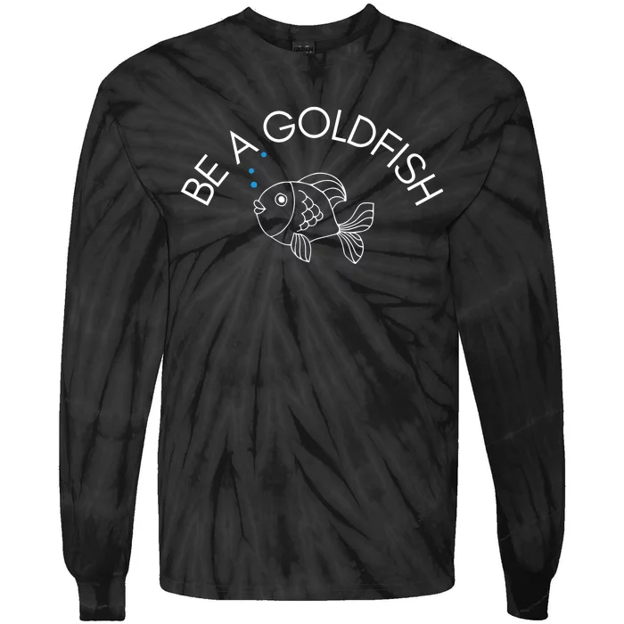 Be A Goldfish Tie-Dye Long Sleeve Shirt