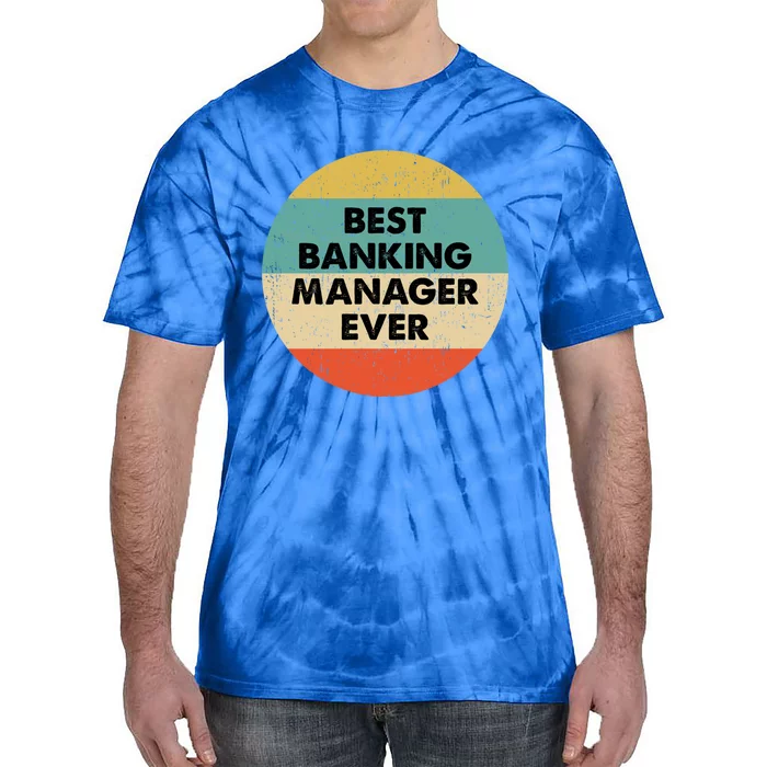 Banking Ager Gift Best Banking Ager Ever Gift Tie-Dye T-Shirt