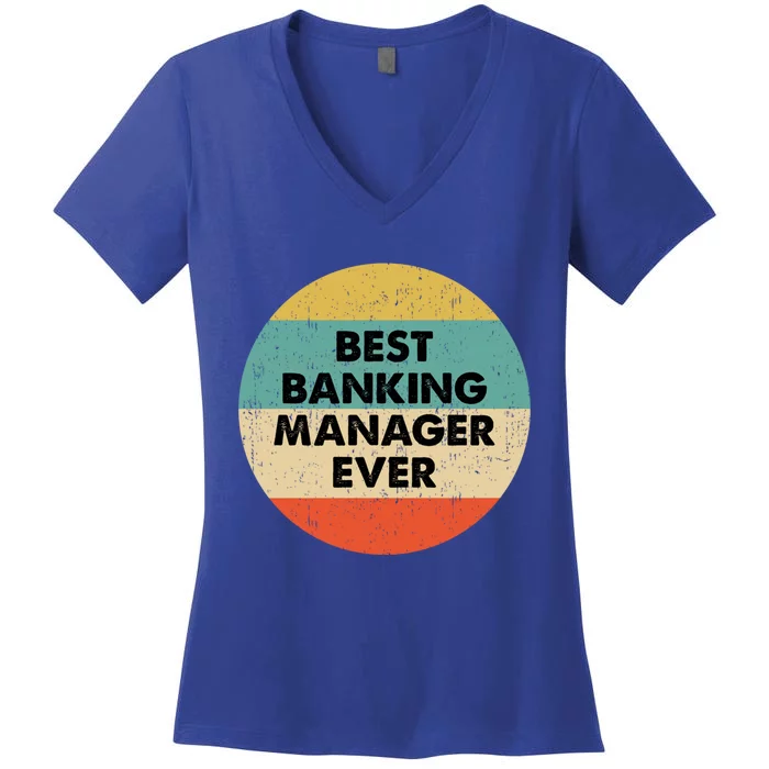 Banking Ager Gift Best Banking Ager Ever Gift Women's V-Neck T-Shirt