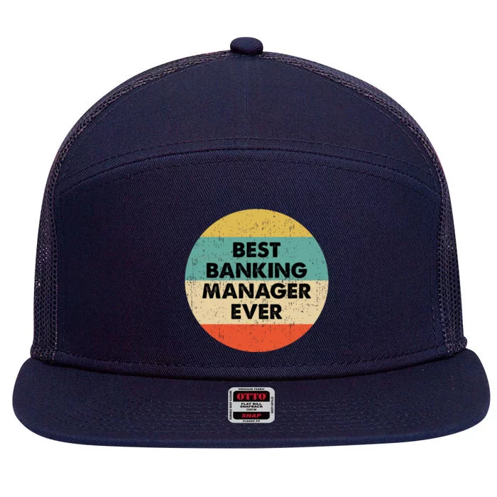 Banking Ager Gift Best Banking Ager Ever Gift 7 Panel Mesh Trucker Snapback Hat