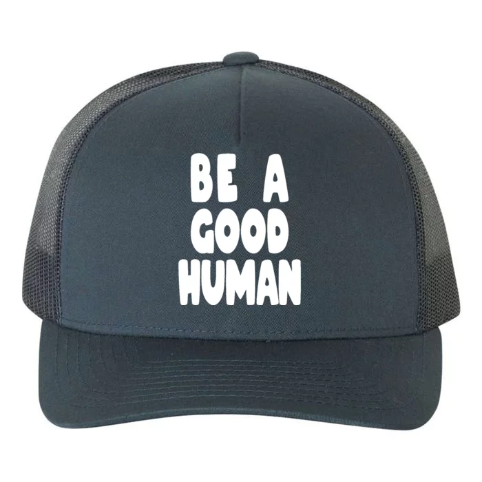 Be A Good Human Faith Yupoong Adult 5-Panel Trucker Hat