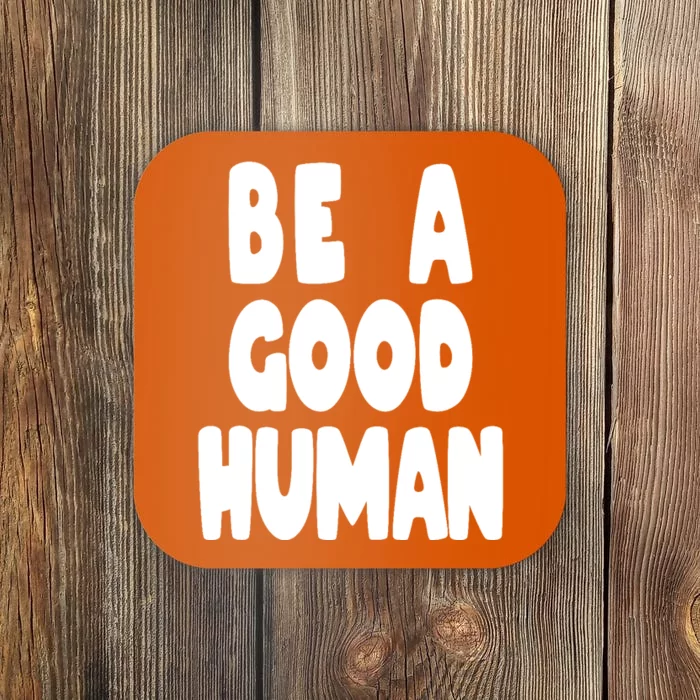 Be A Good Human Faith Coaster