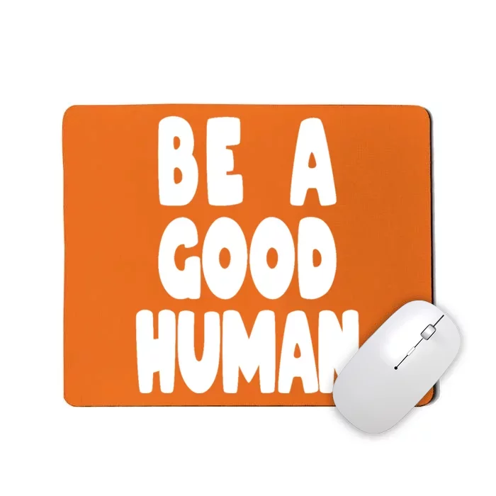 Be A Good Human Faith Mousepad