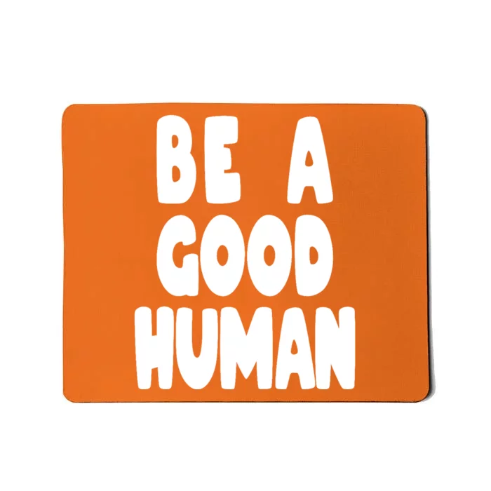 Be A Good Human Faith Mousepad