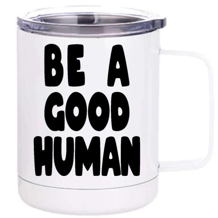 Be A Good Human Faith Front & Back 12oz Stainless Steel Tumbler Cup