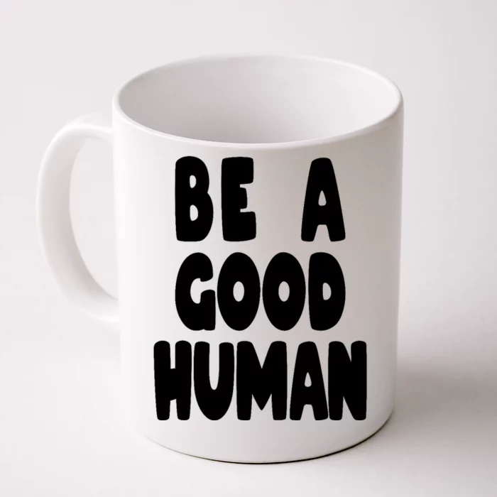 Be A Good Human Faith Front & Back Coffee Mug