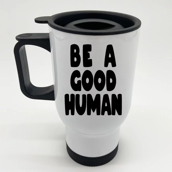 Be A Good Human Faith Front & Back Stainless Steel Travel Mug