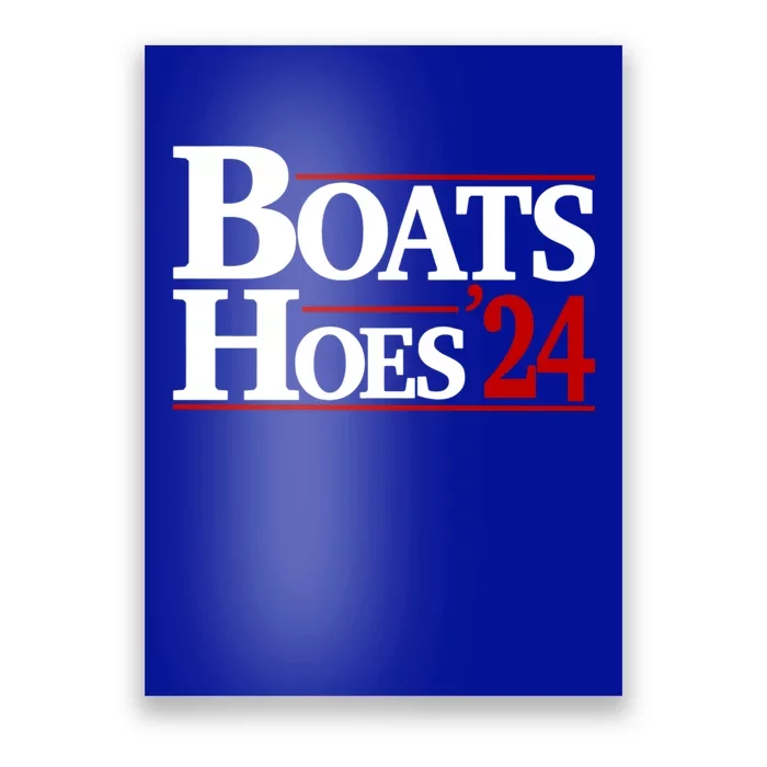 Boats And Hoes 2024 Election Funny Poster