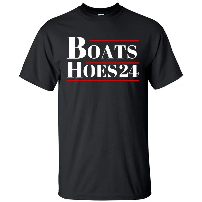 Boats And Hoes 2024 Election Tall T-Shirt