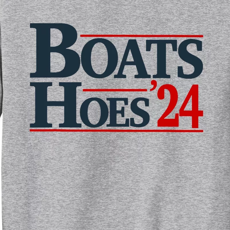 Boats And Hoes 2024 Election Funny Tall Sweatshirt