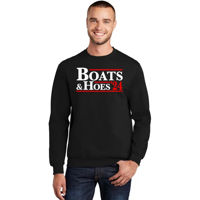 Boats And Hoes 2024 Tall Sweatshirt