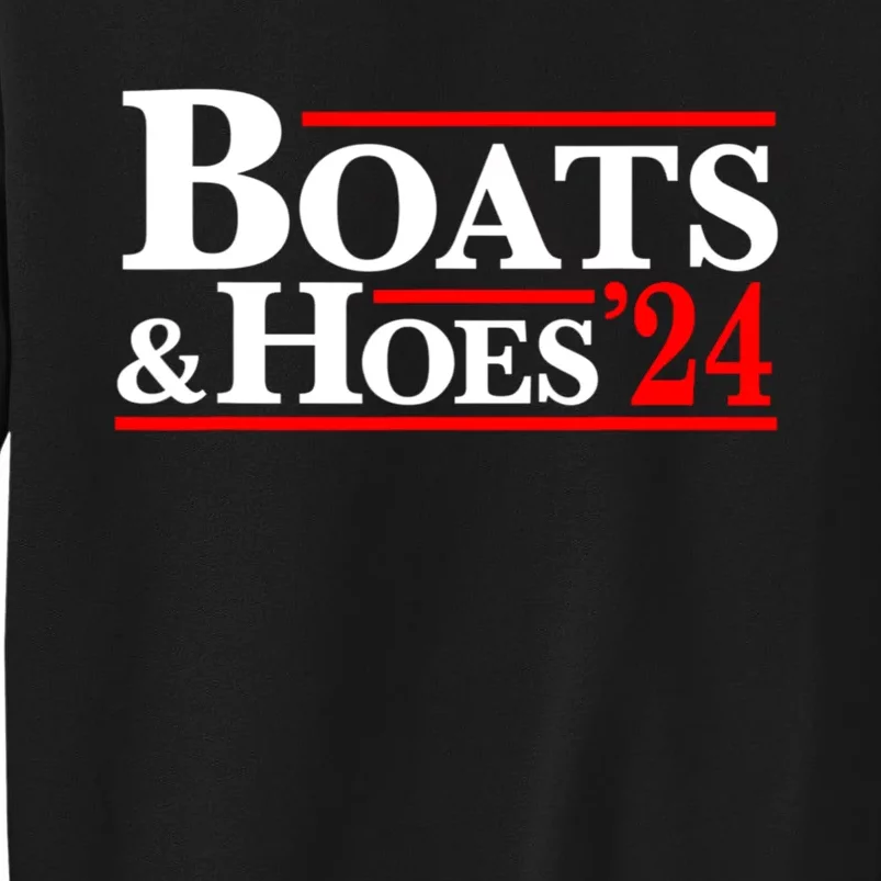 Boats And Hoes 2024 Tall Sweatshirt