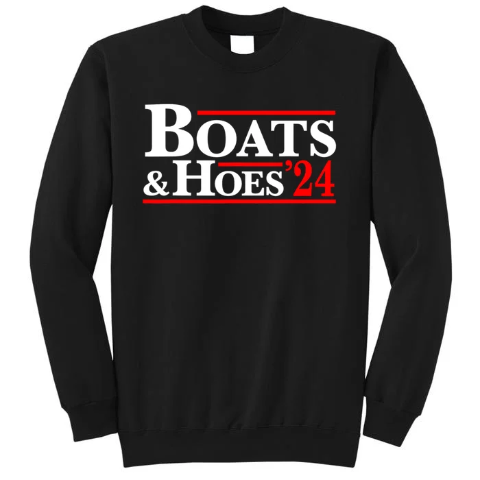 Boats And Hoes 2024 Tall Sweatshirt