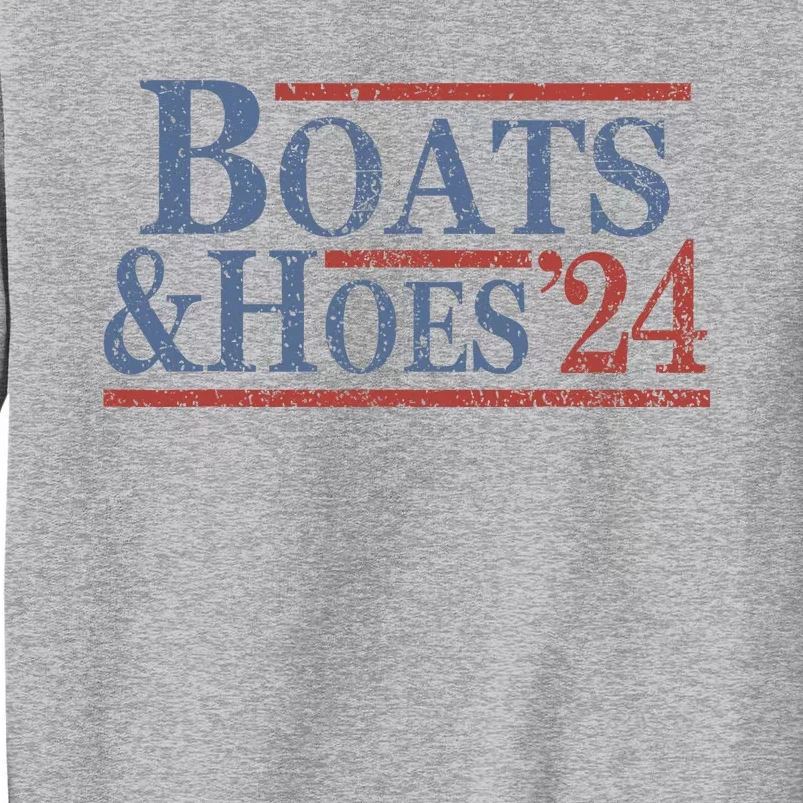 Boats And Hoes 2024 Election Funny Tall Sweatshirt