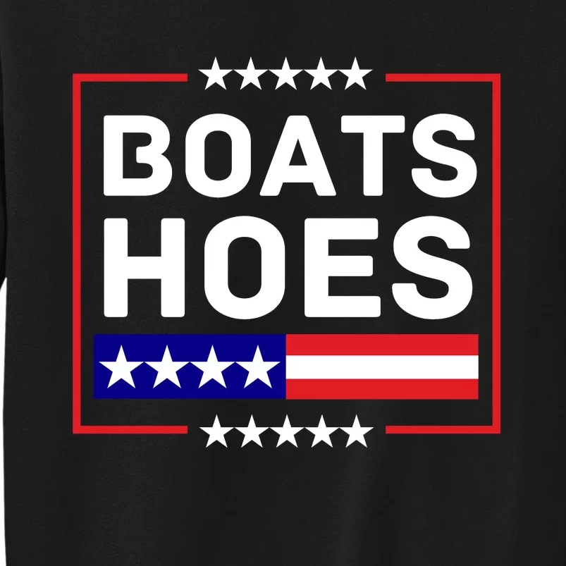 Boats And Hoes 2024 Election Funny Tall Sweatshirt