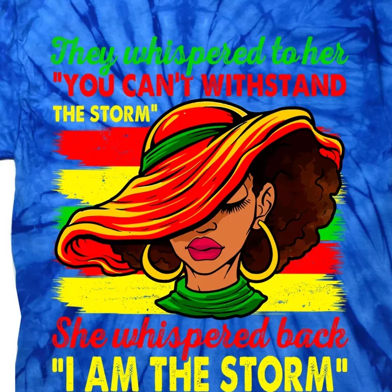 Black African History Month I Am The Storm Juneteenth Queen Cute Gift Tie-Dye T-Shirt