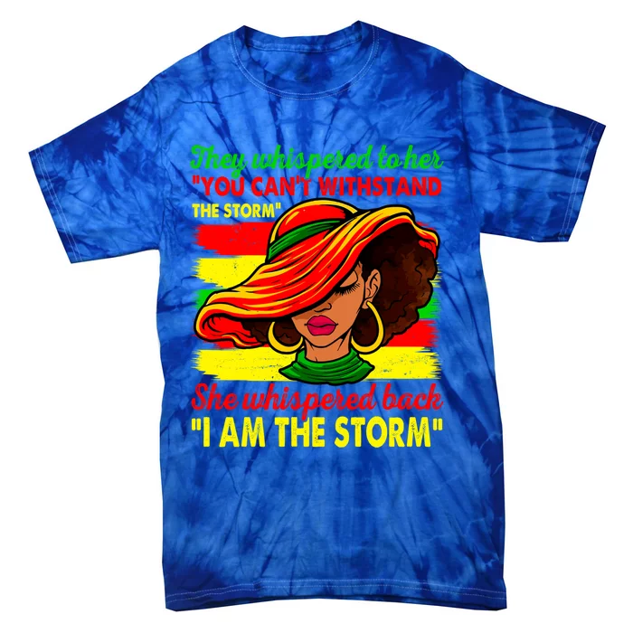 Black African History Month I Am The Storm Juneteenth Queen Cute Gift Tie-Dye T-Shirt