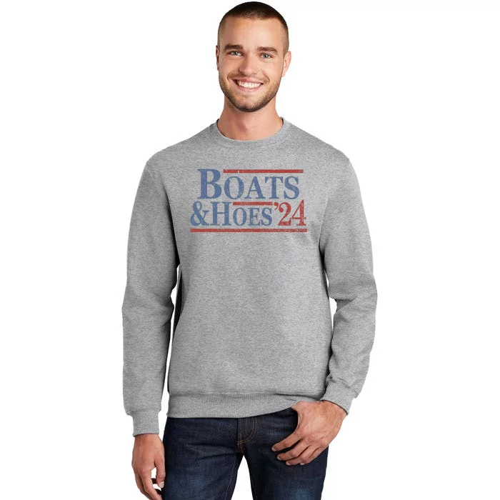 Boats And Hoes 2024 Election Tall Sweatshirt