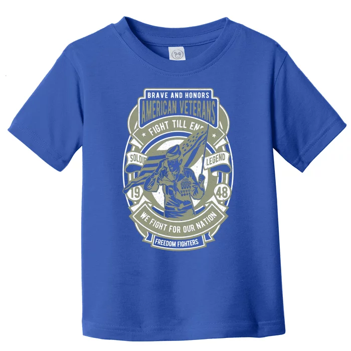 Brave And Honors American Veterans Cute Gift Toddler T-Shirt