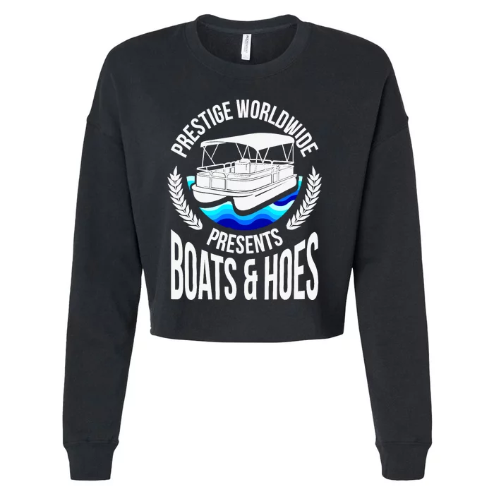 Boats And Hoes Funny Adult Humor Pontoon Party Gift Cropped Pullover Crew