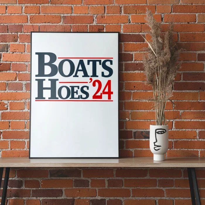 Boats And Hoes 2024 Election Funny Poster