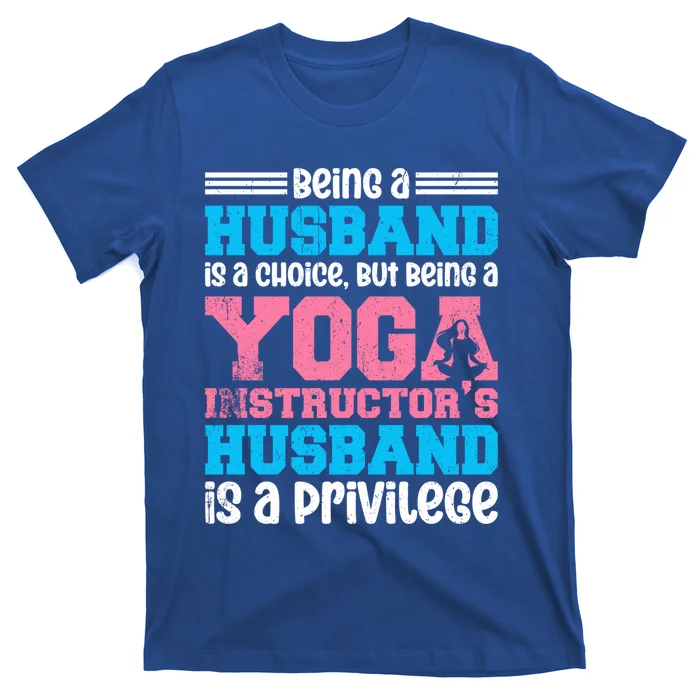 Being A Husband Is A Choice Yoga Instructor Meaningful Gift T-Shirt