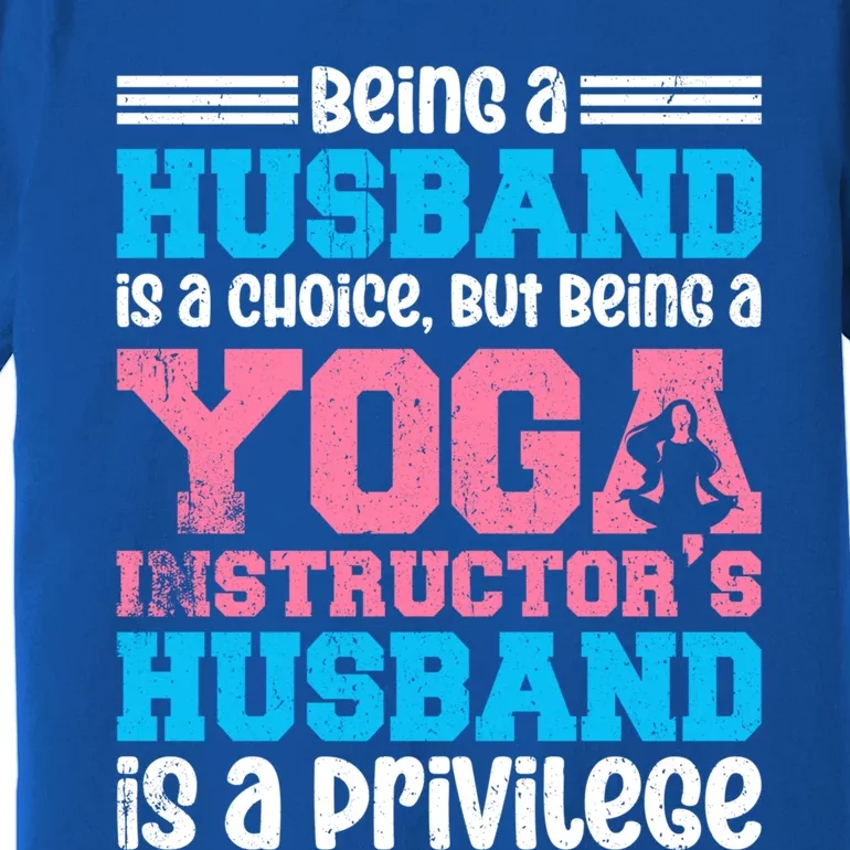 Being A Husband Is A Choice Yoga Instructor Meaningful Gift Premium T-Shirt