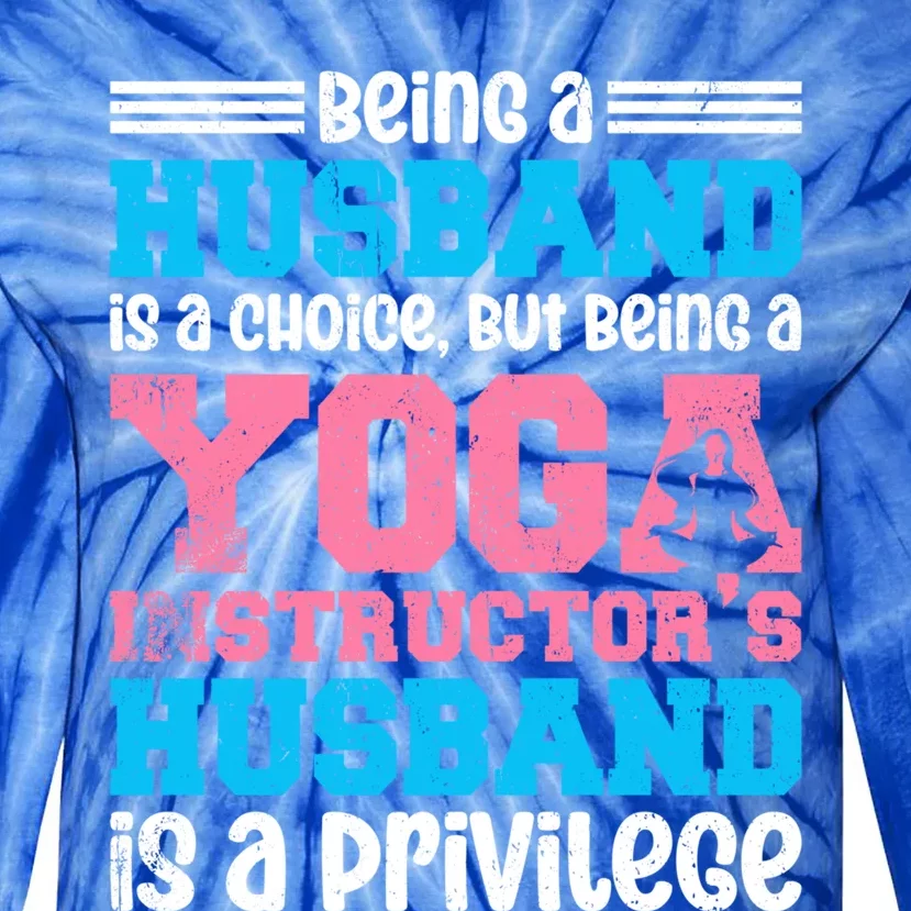 Being A Husband Is A Choice Yoga Instructor Meaningful Gift Tie-Dye Long Sleeve Shirt