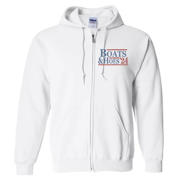 Boats And Hoes 2024 Election Full Zip Hoodie