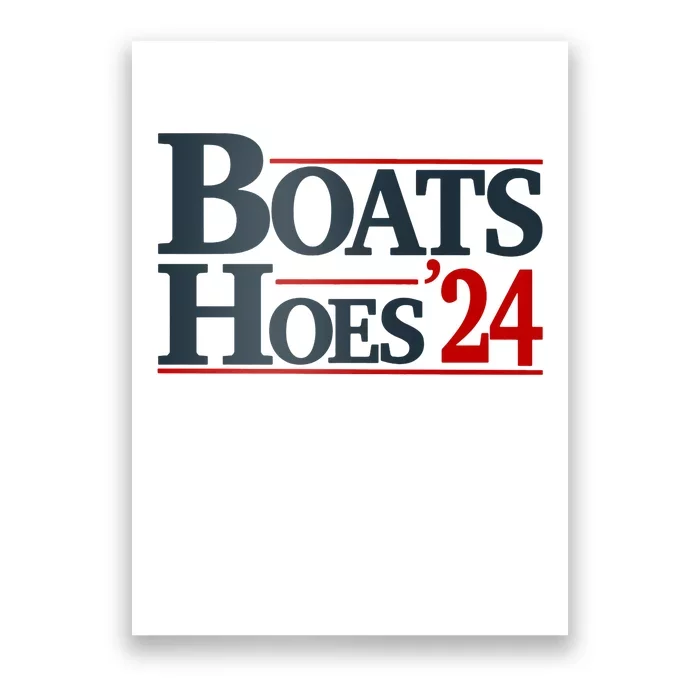 Boats And Hoes 2024 Election Funny Poster