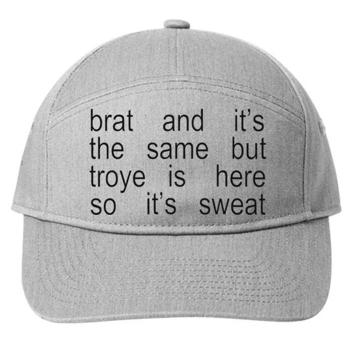 Brat And ItS The Same But Troye Is Here So ItS Sweat 7-Panel Snapback Hat