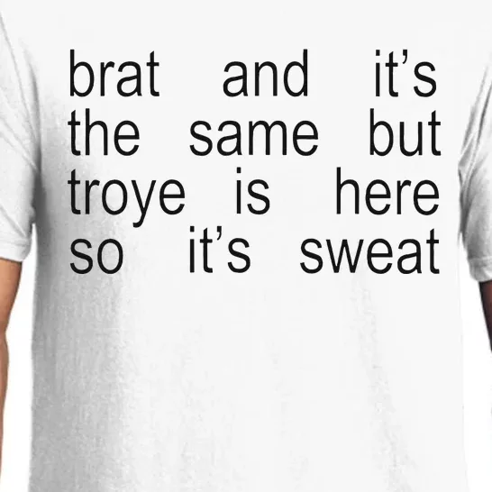 Brat And ItS The Same But Troye Is Here So ItS Sweat Pajama Set