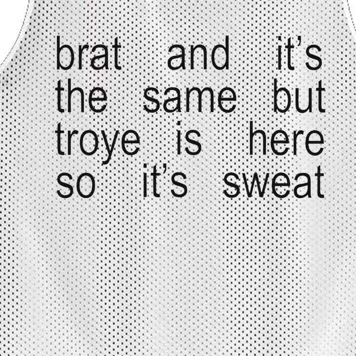 Brat And ItS The Same But Troye Is Here So ItS Sweat Mesh Reversible Basketball Jersey Tank