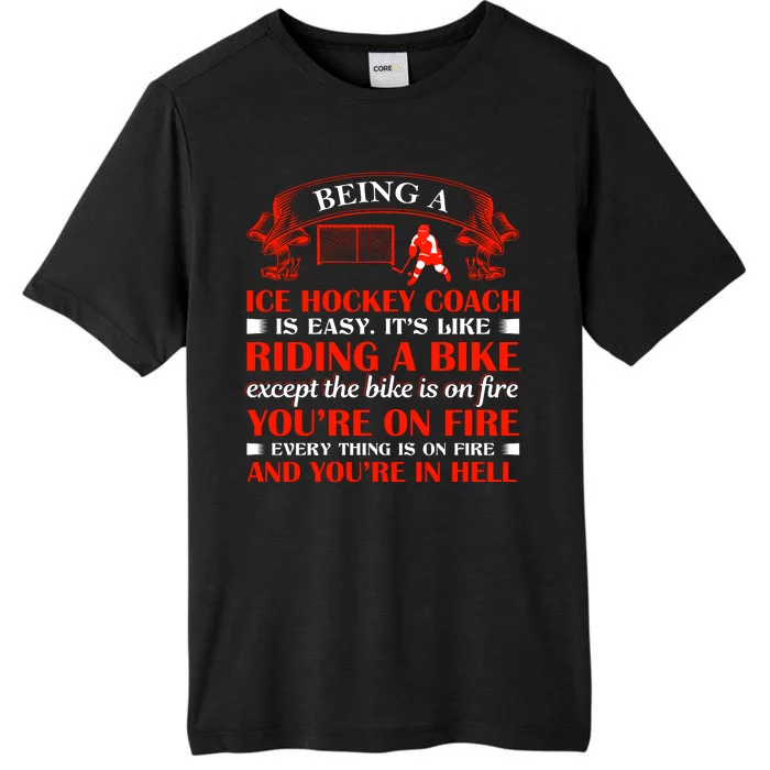 Being A Ice Hockey Coach Is Easy ChromaSoft Performance T-Shirt