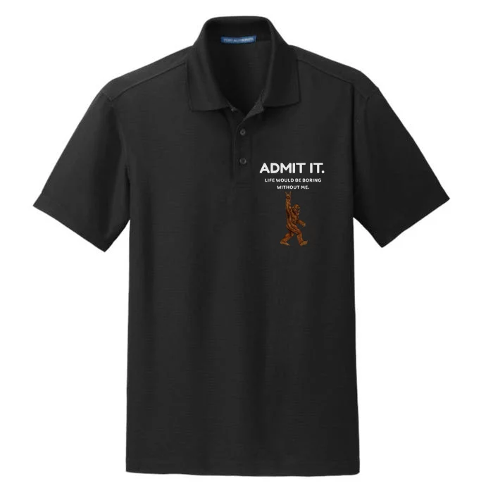 Bigfoot Admit It Life Would Be Boring Without Me Dry Zone Grid Performance Polo