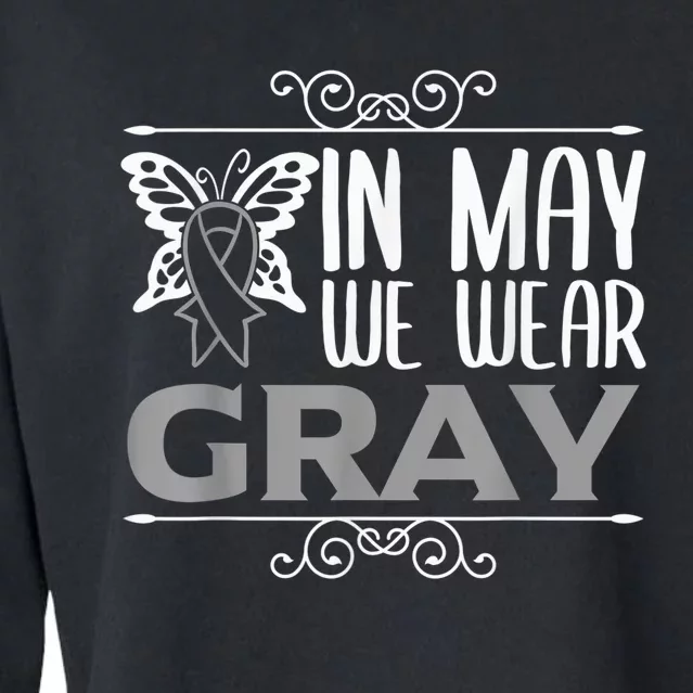 Brain Awareness In may we wear gray Brain Cancer Awareness Cropped Pullover Crew