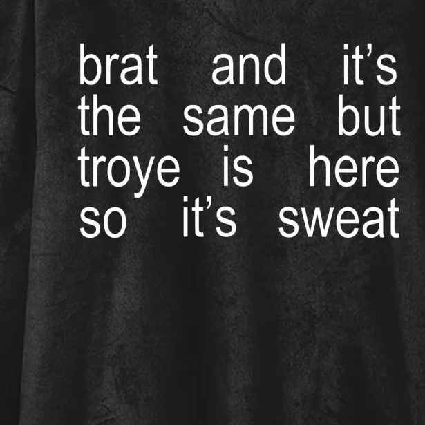 Brat And ItS The Same But Troye Is Here So ItS Sweat Hooded Wearable Blanket