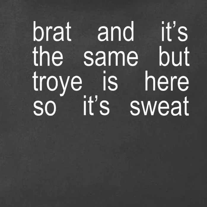 Brat And ItS The Same But Troye Is Here So ItS Sweat Zip Tote Bag