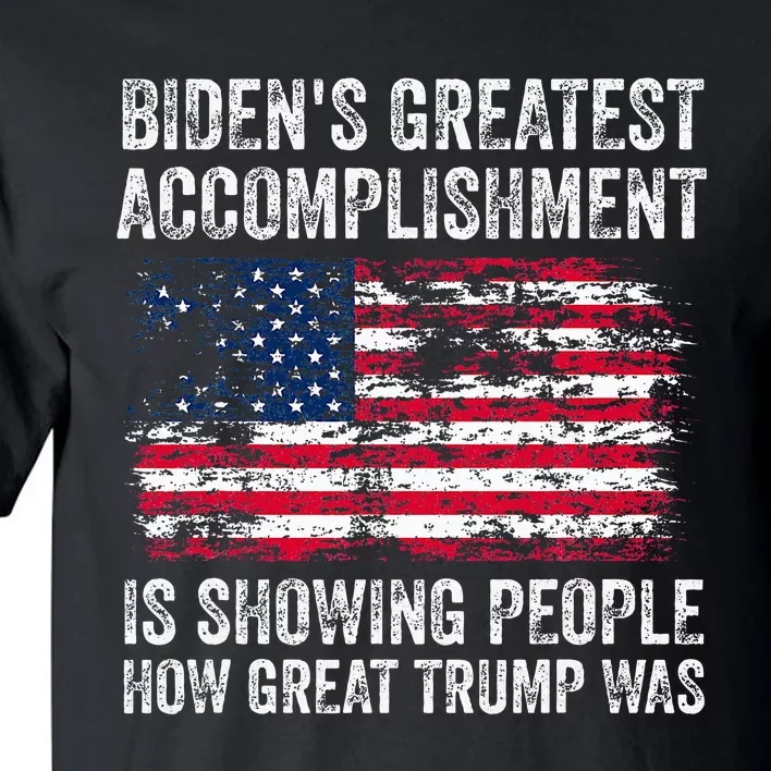 BidenS Accomplishment Is Showing People How Great Trump Was Tall T-Shirt