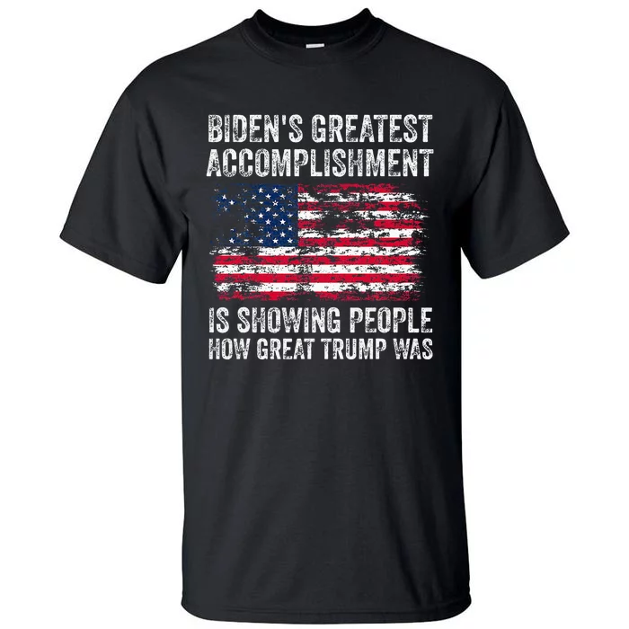 BidenS Accomplishment Is Showing People How Great Trump Was Tall T-Shirt