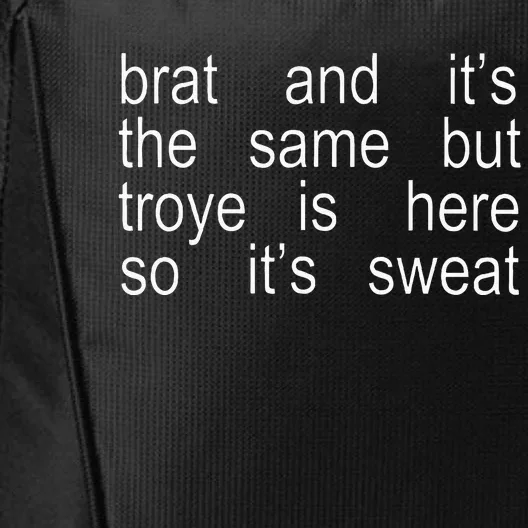 Brat And ItS The Same But Troye Is Here So ItS Sweat City Backpack