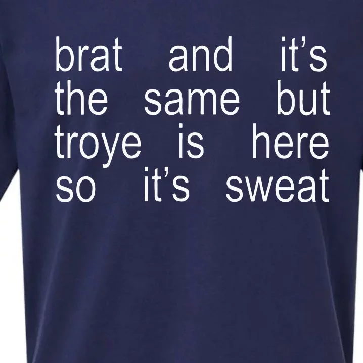 Brat And ItS The Same But Troye Is Here So ItS Sweat Sueded Cloud Jersey T-Shirt