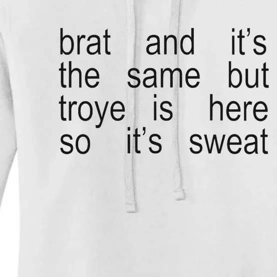 Brat And ItS The Same But Troye Is Here So ItS Sweat Women's Pullover Hoodie