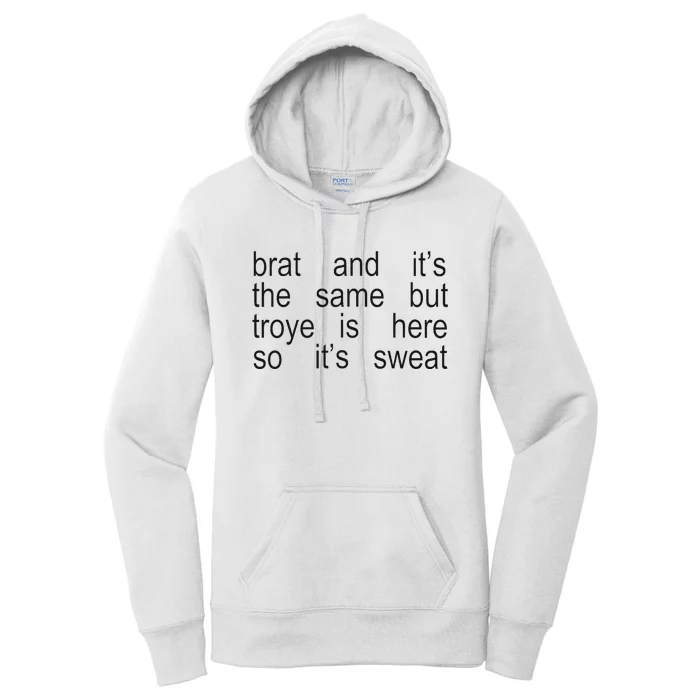 Brat And ItS The Same But Troye Is Here So ItS Sweat Women's Pullover Hoodie