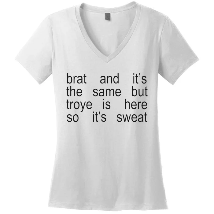 Brat And ItS The Same But Troye Is Here So ItS Sweat Women's V-Neck T-Shirt