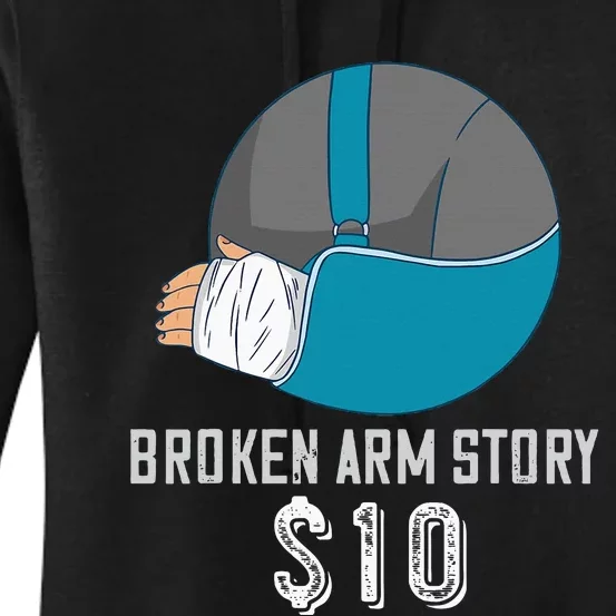 Broken Arm Injury Recovery Patient Broken Bones Story $10 Women's Pullover Hoodie