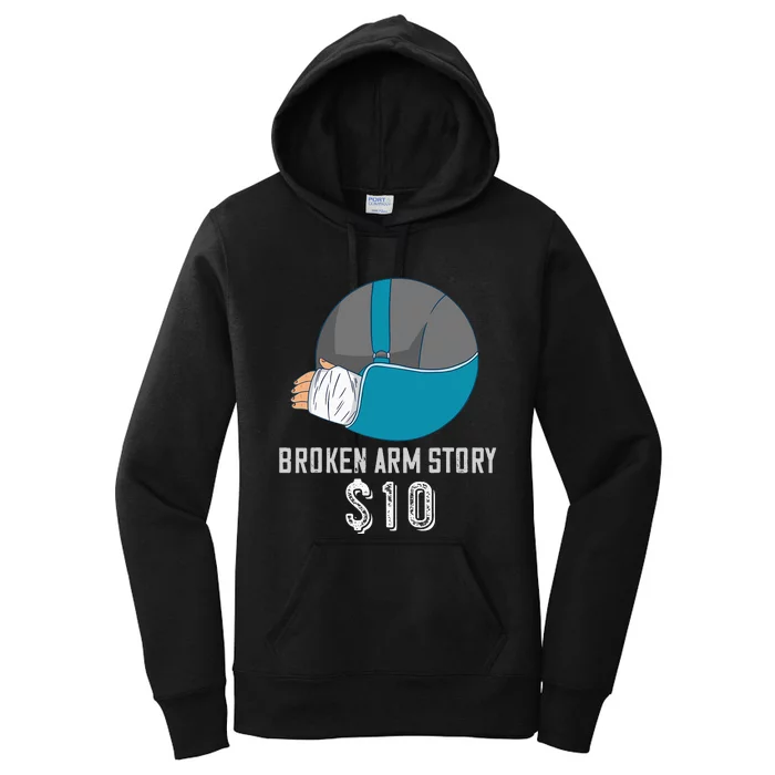 Broken Arm Injury Recovery Patient Broken Bones Story $10 Women's Pullover Hoodie