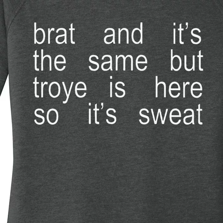 Brat And ItS The Same But Troye Is Here So ItS Sweat Women's Perfect Tri Tunic Long Sleeve Shirt